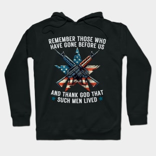 REMEMBER THOSE WHO HAVE GONE BEFORE US AND THANK GOD THAT SUCH MEN LIVED USA Flag American Memorial Day Hoodie